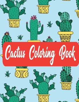 Paperback Cactus Coloring Book: Succulents Coloring Book for Fun, Stress Reliving & Relaxation Suitable for Kids & Adult Book