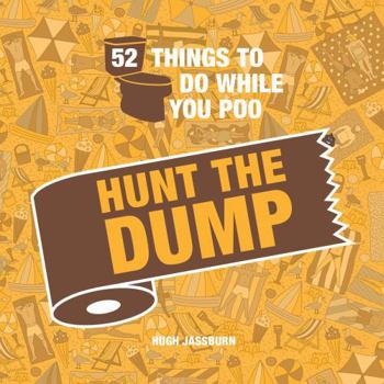 Hardcover 52 Things to Do While You Poo: Hunt the Dump Book