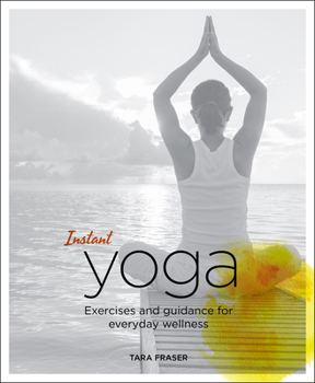 Paperback Instant Yoga: Exercises and Guidance for Everyday Wellness Book