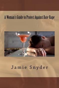 Paperback A Woman's Guide to Protect Against Date Rape Book
