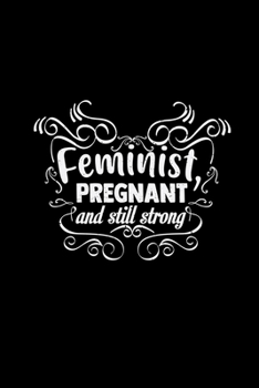 Paperback Feminist pregnant and still strong: 6x9 Feminism - dotgrid - dot grid paper - notebook - notes Book