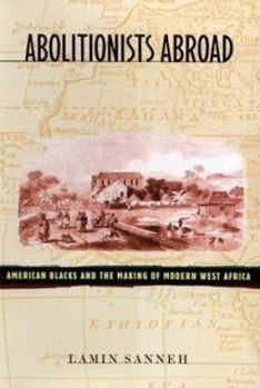 Hardcover Abolitionists Abroad: American Blacks and the Making of Modern West Africa Book