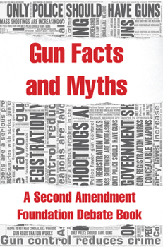 Paperback Gun Facts and Myths: A Second Amendment Foundation Debate Book