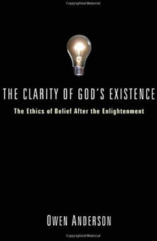 Hardcover The Clarity of God's Existence: The Ethics of Belief After the Enlightenment Book