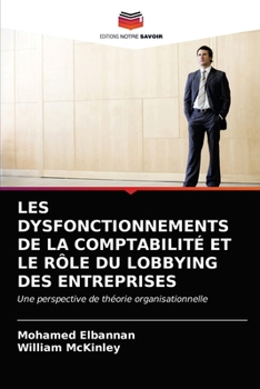 Paperback Les Dysfonctionnements de la Comptabilité Et Le Rôle Du Lobbying Des Entreprises [French] Book