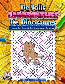 Paperback De jolis labyrinthes de dinosaures pour des ados et des adolescents géniaux: Des puzzles amusants et étonnants pour les personnes intelligentes, des j [French] Book