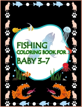 Paperback Fishing Coloring Book For Baby 3-7: An Easy Fishing Coloring Book For Baby.Glossy cover,50 Color Pages and 50 Blank Pages. Book