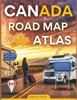 Paperback Canada Road Map Atlas 2026: Explore Canada's Provinces & Territories: Discover Hidden Gems, Road Maps, and Cultural Insights for Travellers Book