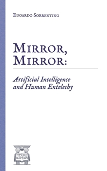 Paperback Mirror, Mirror: Artificial Intelligence and Human Entelechy Book