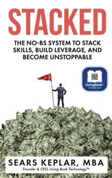Stacked: The No-BS System to Stack Skills, Build Leverage, and Become Unstoppable