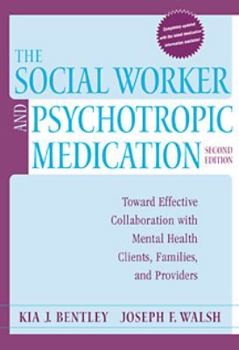 Paperback The Social Worker and Psychotropic Medication: Toward Effective Collaboration with Mental Health Clients, Families, and Providers Book
