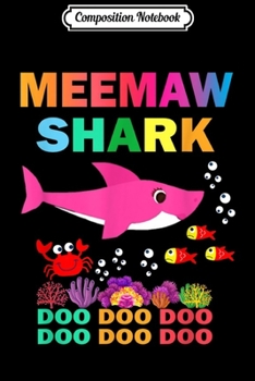 Composition Notebook: Meemaw Shark Fathers Day Gift Meemaw Shark Doo Doo Do Journal/Notebook Blank Lined Ruled 6x9 100 Pages
