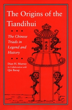 Hardcover The Origins of the Tiandihui: The Chinese Triads in Legend and History Book