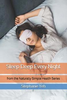Paperback Sleep Deep Every Night: from the Naturally Simple Health Series Book