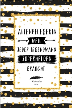 Altenpflegerin Kalender 2020: Geschenk Wochenplaner,Terminkalender 2020 für Ausbildung,Beruf,Altenpflege, Zubehör. Geschenkidee zu Weihnachten unter ... und Planer (German Edition)