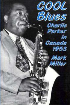 Paperback Cool Blues: Charlie Parker in Canada 1953 Book