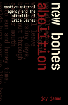 Paperback New Bones Abolition: Captive Maternal Agency and the (After)Life of Erica Garner Book