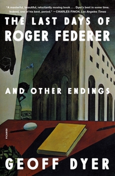 Paperback The Last Days of Roger Federer: And Other Endings Book