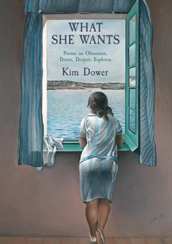 Hardcover What She Wants: Poems on Obsession, Desire, Despair, Euphoria Book