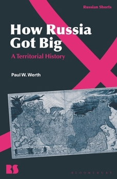 Paperback How Russia Got Big: A Territorial History Book