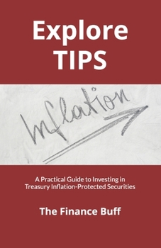 Paperback Explore TIPS: A Practical Guide to Investing in Treasury Inflation-Protected Securities Book