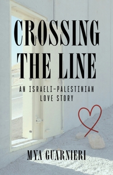 Paperback Crossing the Line: An Israeli-Palestinian Love Story Book