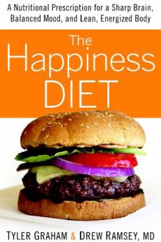 Hardcover The Happiness Diet: A Nutritional Prescription for a Sharp Brain, Balanced Mood, and Lean, Energized Body Book