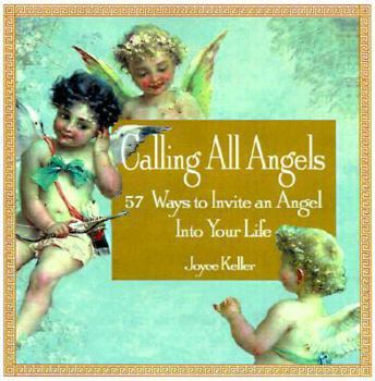Hardcover Calling All Angels!: 57 Ways to Invite an Angel into Your Life Book