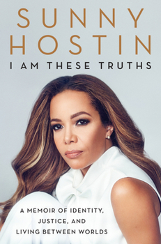 Hardcover I Am These Truths: A Memoir of Identity, Justice, and Living Between Worlds Book