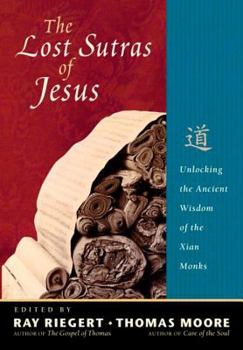 Paperback The Lost Sutras of Jesus: Unlocking the Ancient Wisdom of the Xian Monks Book