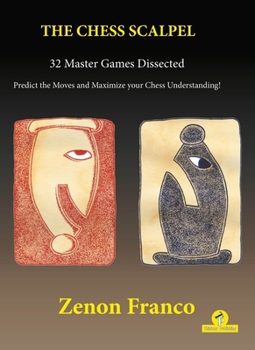 Paperback The Chess Scalpel - 32 Master Games Dissected: Predict the Moves and Maximize Your Chess Understanding Book