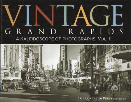 Hardcover Vintage Grand Rapids: A Kaleidoscope of Photographs (Volume II) Book