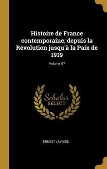 Hardcover Histoire de France contemporaine; depuis la Révolution jusqu'à la Paix de 1919; Volume 07 [French] Book