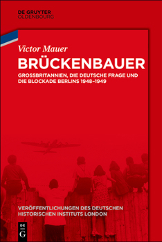 Hardcover Brückenbauer: Großbritannien, Die Deutsche Frage Und Die Blockade Berlins 1948-1949 [German] Book