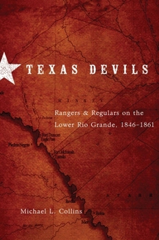 Paperback Texas Devils: Rangers and Regulars on the Lower Rio Grande, 1846-1861 Book