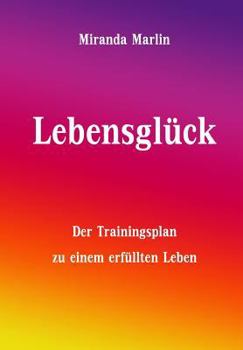 Paperback Lebensglück: Der Trainingsplan zu einem erfüllten Leben [German] Book