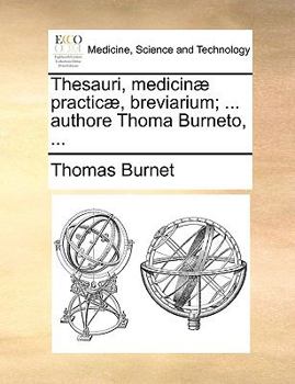 Paperback Thesauri, Medicinae Practicae, Breviarium; ... Authore Thoma Burneto, ... [Latin] Book