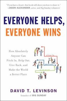 Paperback Everyone Helps, Everyone Wins: How Absolutely Anyone Can Pitch in, Help Out, Give Back, and Make the World a Be tter Place Book