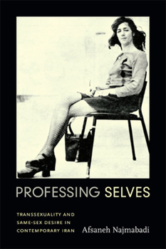 Professing Selves: Transsexuality and Same-Sex Desire in Contemporary Iran - Book  of the Experimental Futures