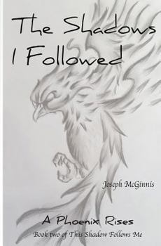 Paperback The Shadows I Followed: A Phoenix Rises Book