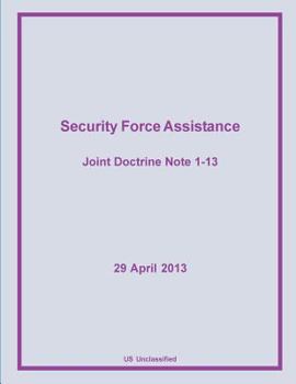 Paperback Security Force Assistance: Joint Doctrine Note 1-13 Book