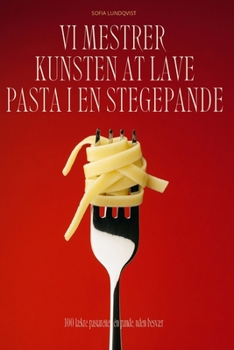 Paperback VI Mestrer Kunsten at Lave Pasta I En Stegepande [Danish] Book