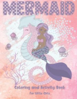 Paperback Mermaid Coloring and Activity Book For Little Girls: Cute Coloring, Dot to Dot, and Word Search Puzzles Provide Hours of Fun For Young Children Book