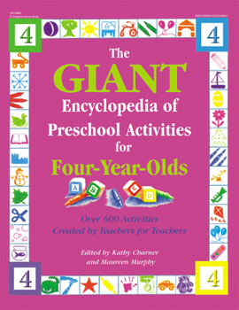 Paperback The Giant Encyclopedia of Preschool Activities for 4-Year Olds: Over 600 Activities Created by Teachers for Teachers Book