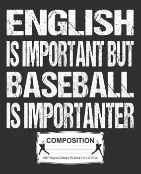 Paperback English Is Important But Baseball Is Importanter Composition: College Ruled Notebook Book