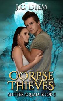 Corpse Thieves - Book #5 of the Shifter Squad