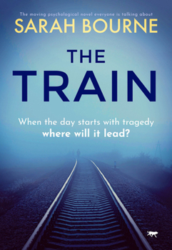 Paperback The Train: The Moving Psychological Novel Everyone Is Talking About Book