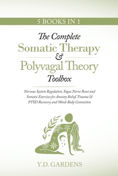 Paperback The Complete Somatic Therapy & Polyvagal Theory Toolbox: Nervous System Regulation, Vagus Nerve Reset and Somatic Exercises for Anxiety Relief, Trauma Book