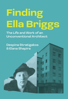 Hardcover Finding Ella Briggs: The Life and Work of an Unconventional Architect Book