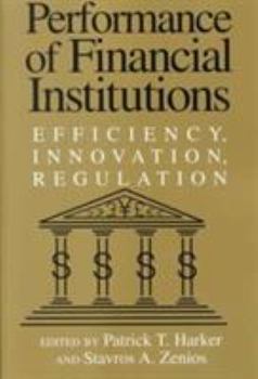 Paperback Performance of Financial Institutions: Efficiency, Innovation, Regulation Book